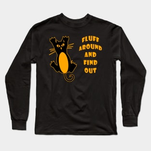 Fluff Around And Find Out Funny Cat Lover Long Sleeve T-Shirt